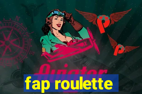 fap roulette